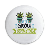 Lets Grow Together Pinback Button, Gardening Button, Motivational Pin, Encouragement Gift, Plant Lover Pin, Positive Message Pin - Tawshia